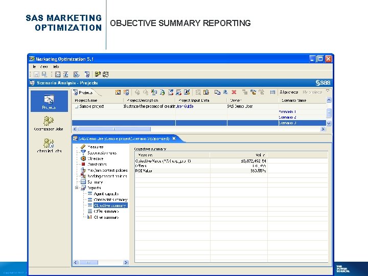 SAS MARKETING OBJECTIVE SUMMARY REPORTING OPTIMIZATION Copyright © 2012, SAS Institute Inc. All rights