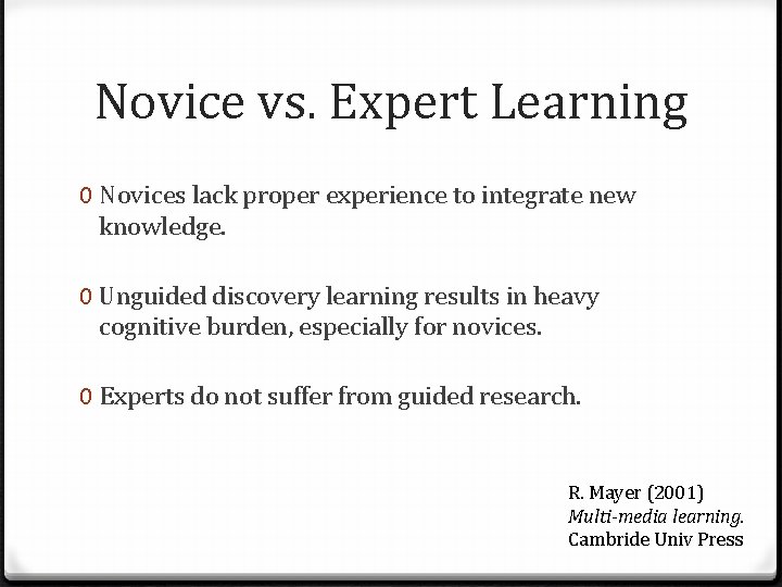 Novice vs. Expert Learning 0 Novices lack proper experience to integrate new knowledge. 0