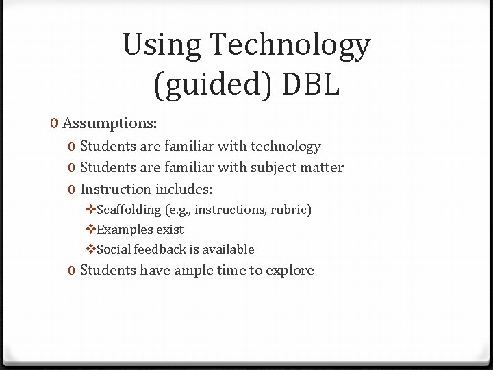 Using Technology (guided) DBL 0 Assumptions: 0 Students are familiar with technology 0 Students