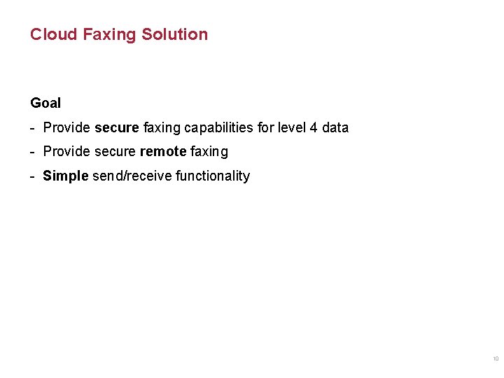 Cloud Faxing Solution Goal - Provide secure faxing capabilities for level 4 data -