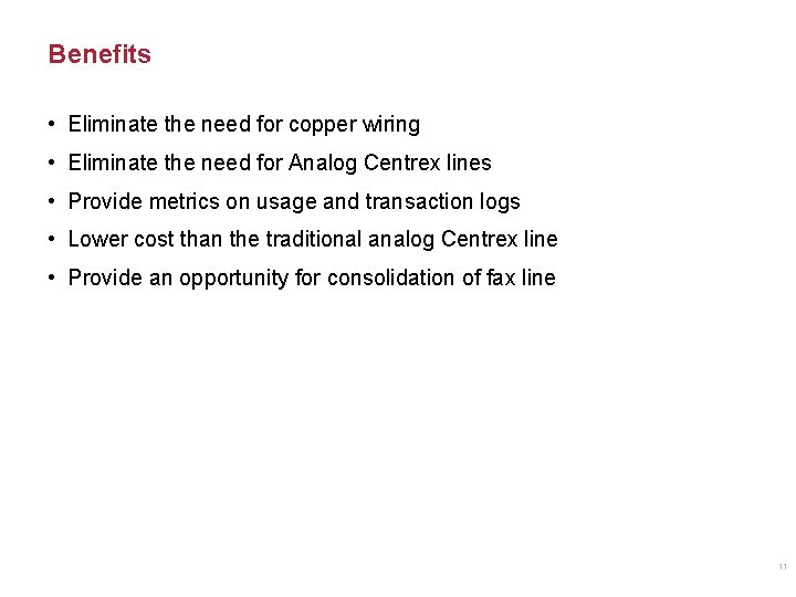 Benefits • Eliminate the need for copper wiring • Eliminate the need for Analog