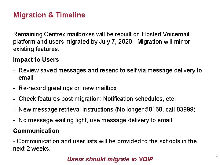 Migration & Timeline Remaining Centrex mailboxes will be rebuilt on Hosted Voicemail platform and