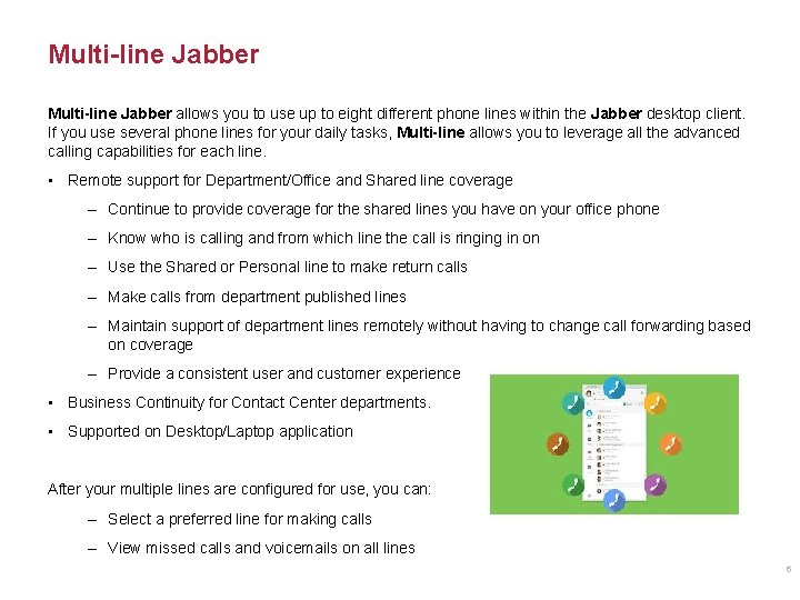 Multi-line Jabber allows you to use up to eight different phone lines within the