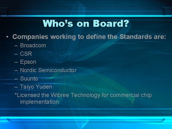 Who’s on Board? • Companies working to define the Standards are: – Broadcom –