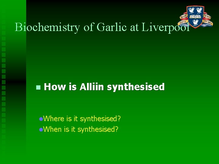 Biochemistry of Garlic at Liverpool n How is Alliin synthesised l. Where is it