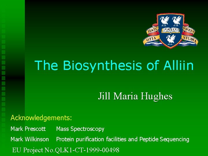The Biosynthesis of Alliin Jill Maria Hughes Acknowledgements: Mark Prescott Mass Spectroscopy Mark Wilkinson