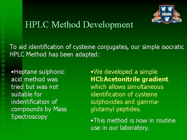 HPLC Method Development To aid identification of cysteine conjugates, our simple isocratic HPLC Method