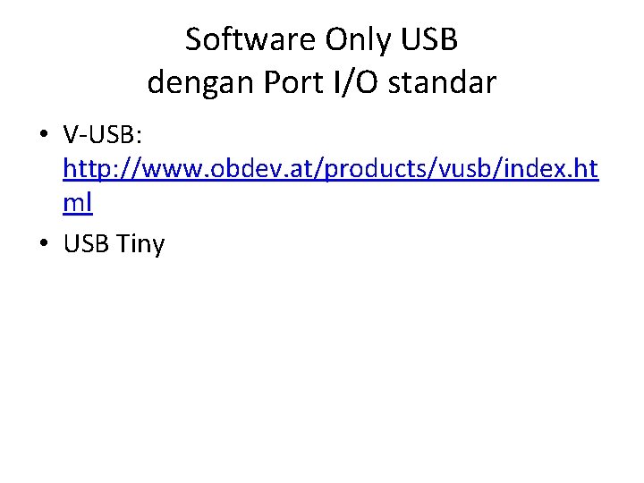 Software Only USB dengan Port I/O standar • V-USB: http: //www. obdev. at/products/vusb/index. ht