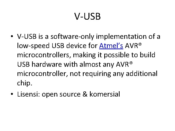 V-USB • V-USB is a software-only implementation of a low-speed USB device for Atmel’s
