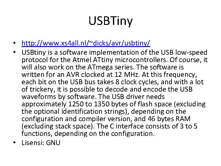 USBTiny • http: //www. xs 4 all. nl/~dicks/avr/usbtiny/ • USBtiny is a software implementation