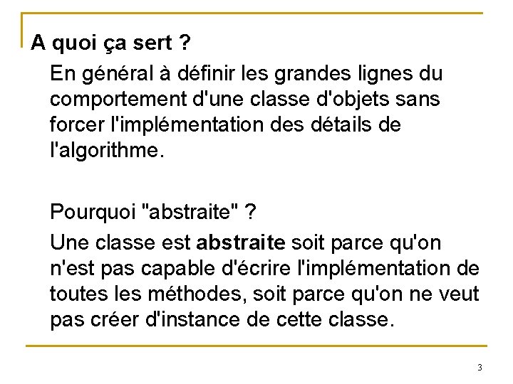 A quoi ça sert ? En général à définir les grandes lignes du comportement