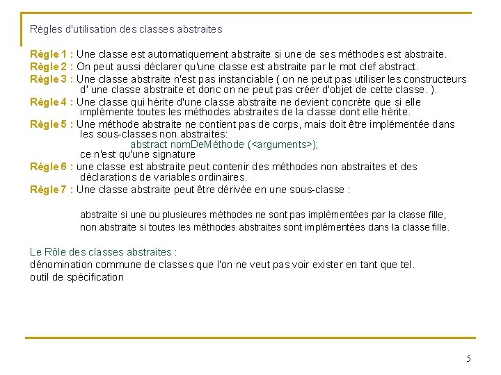 Règles d'utilisation des classes abstraites Règle 1 : Une classe est automatiquement abstraite si