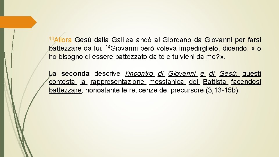 13 Allora Gesù dalla Galilea andò al Giordano da Giovanni per farsi battezzare da