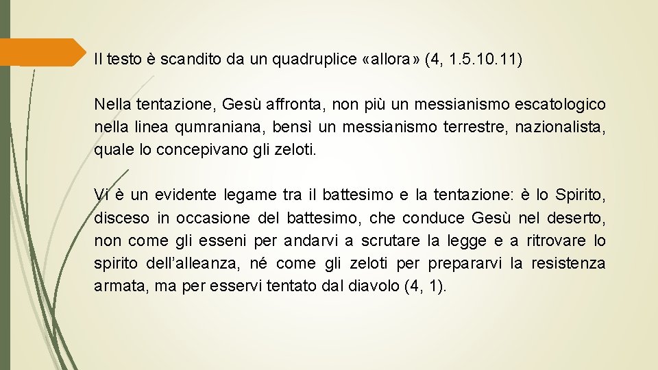 Il testo è scandito da un quadruplice «allora» (4, 1. 5. 10. 11) Nella