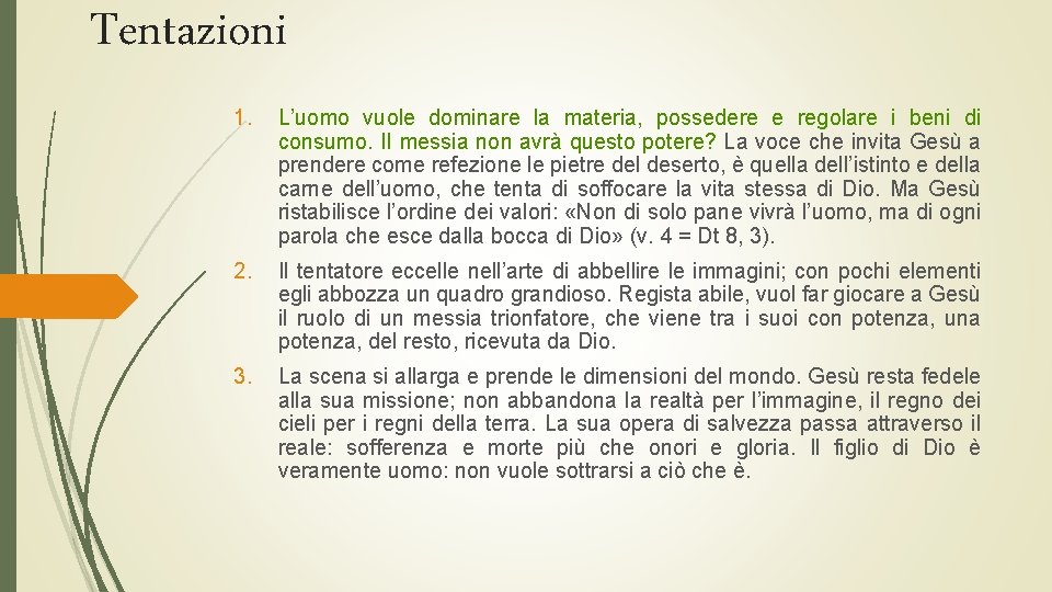 Tentazioni 1. L’uomo vuole dominare la materia, possedere e regolare i beni di consumo.