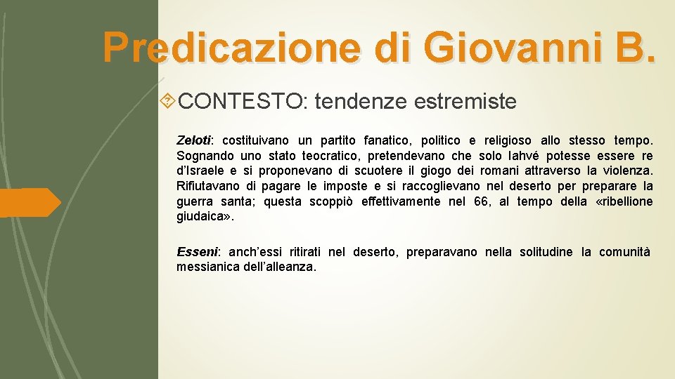 Predicazione di Giovanni B. CONTESTO: tendenze estremiste Zeloti: costituivano un partito fanatico, politico e