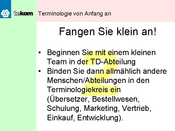 Terminologie von Anfang an Fangen Sie klein an! 2 • Beginnen Sie mit einem