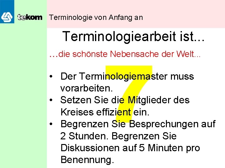 Terminologie von Anfang an Terminologiearbeit ist. . . 7 . . . die schönste