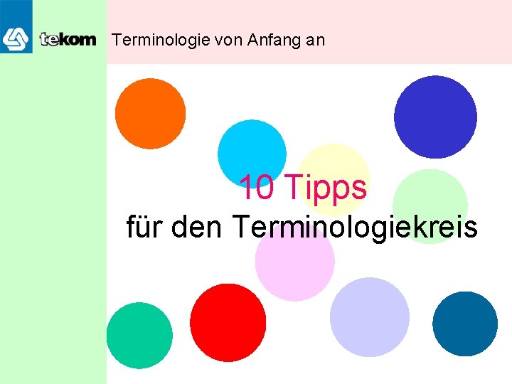 Terminologie von Anfang an 10 Tipps für den Terminologiekreis 