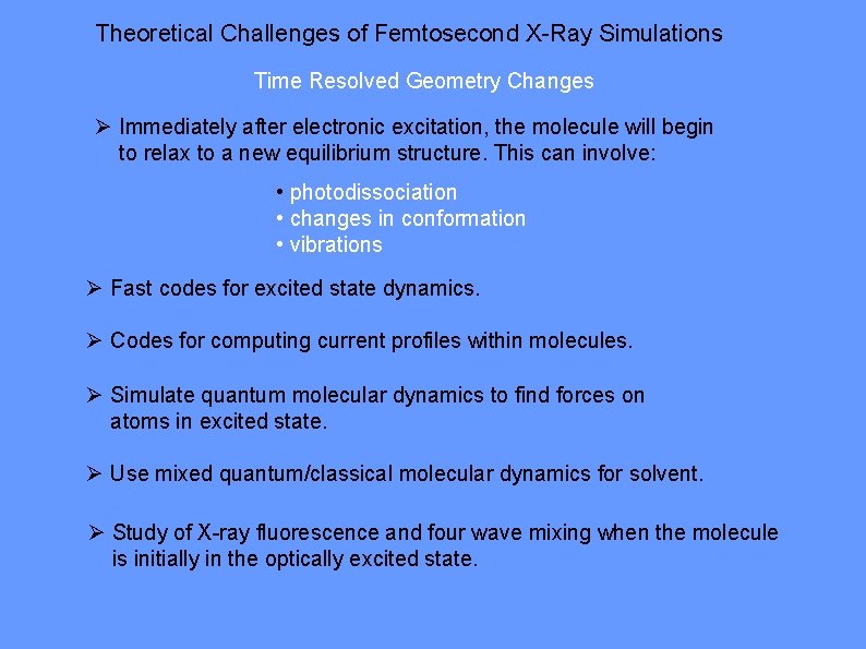 Theoretical Challenges of Femtosecond X-Ray Simulations Time Resolved Geometry Changes Ø Immediately after electronic