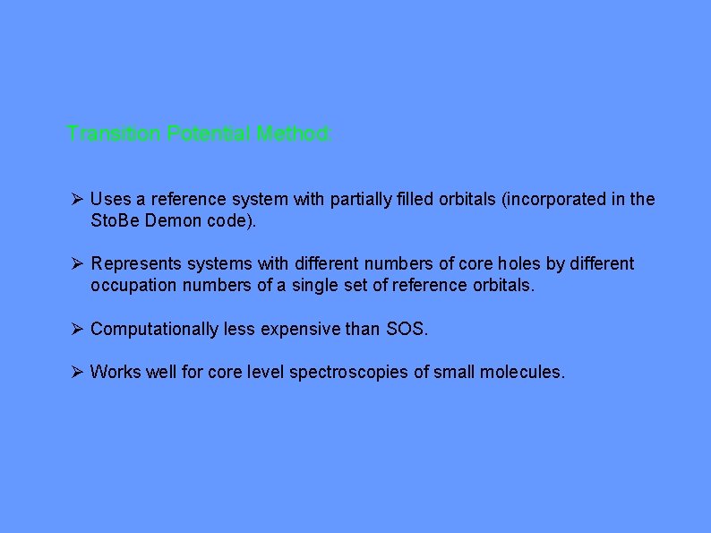 Transition Potential Method: Ø Uses a reference system with partially filled orbitals (incorporated in