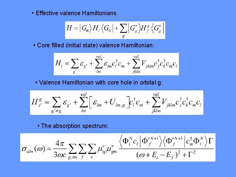  • Effective valence Hamiltonians • Core filled (initial state) valence Hamiltonian: • Valence