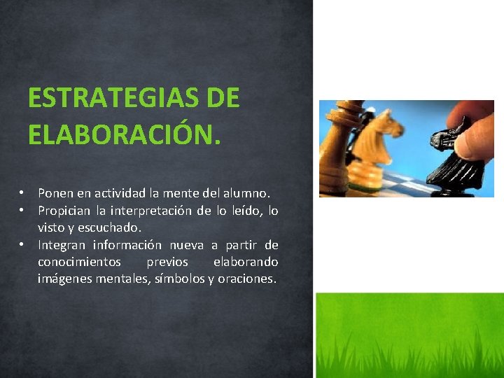 ESTRATEGIAS DE ELABORACIÓN. • Ponen en actividad la mente del alumno. • Propician la