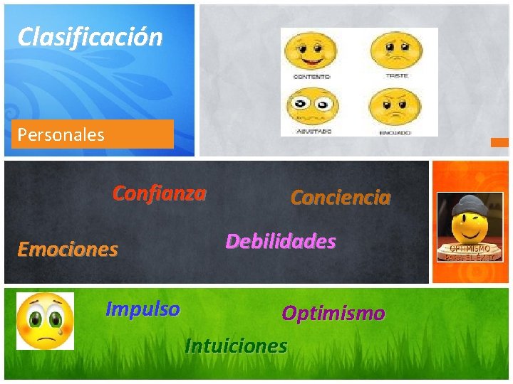 Clasificación Personales Confianza Emociones Impulso Conciencia Debilidades Optimismo Intuiciones 