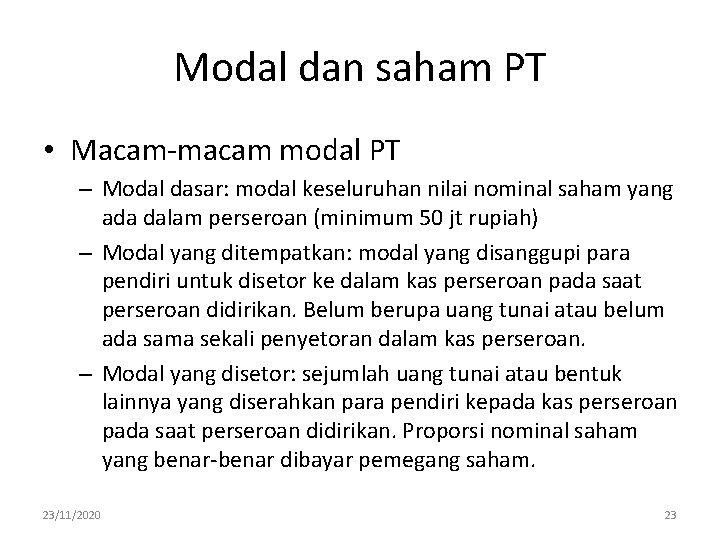 Modal dan saham PT • Macam-macam modal PT – Modal dasar: modal keseluruhan nilai