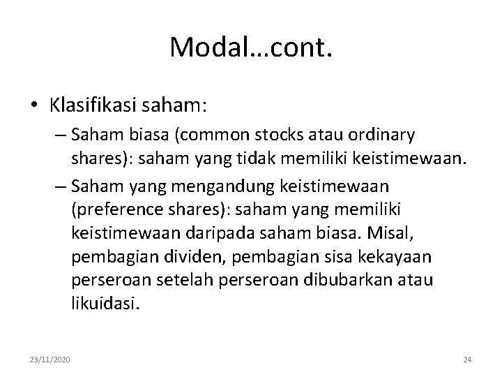Modal…cont. • Klasifikasi saham: – Saham biasa (common stocks atau ordinary shares): saham yang