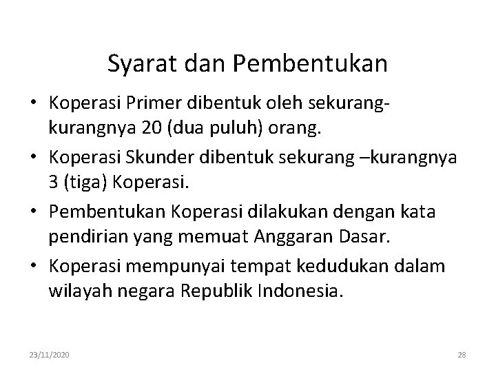 Syarat dan Pembentukan • Koperasi Primer dibentuk oleh sekurangnya 20 (dua puluh) orang. • Syarat dan Pembentukan • Koperasi Primer dibentuk oleh sekurangnya 20 (dua puluh) orang. •