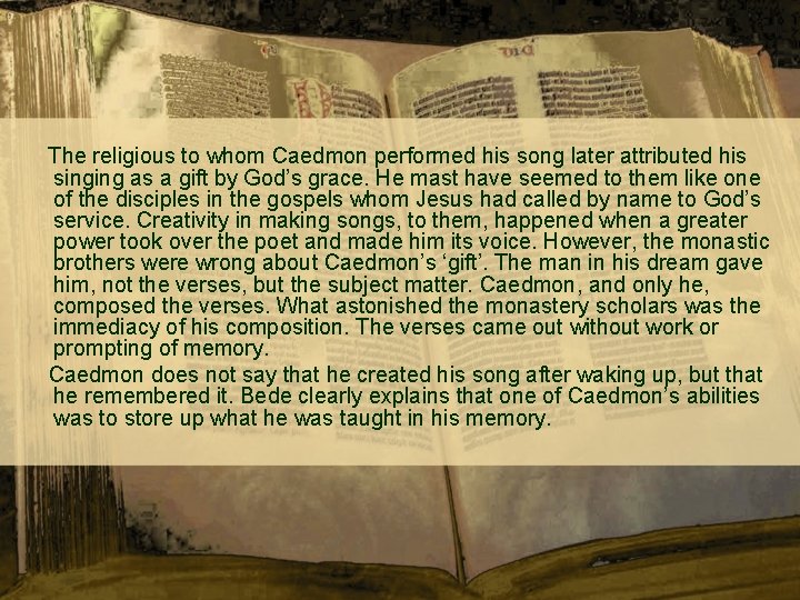  The religious to whom Caedmon performed his song later attributed his singing as