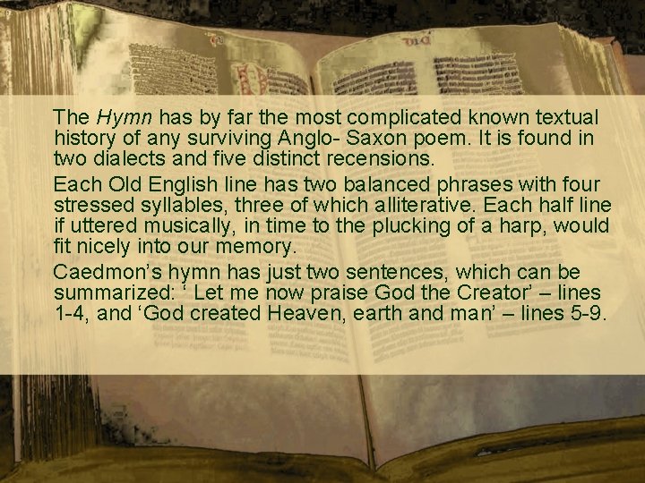  The Hymn has by far the most complicated known textual history of any