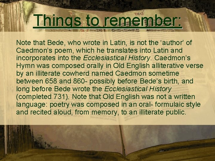 Things to remember: Note that Bede, who wrote in Latin, is not the ‘author’