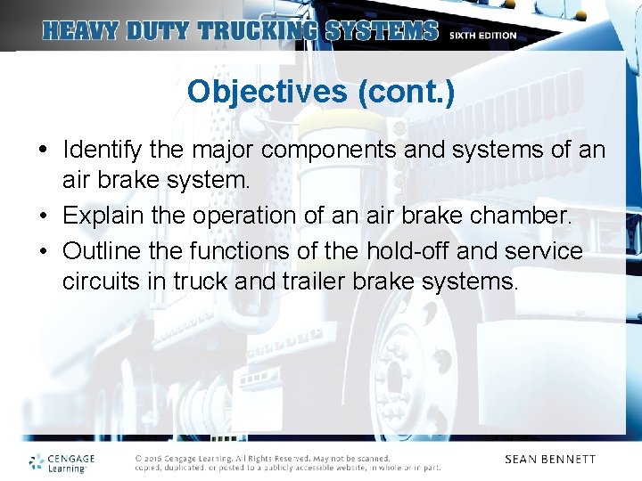 Objectives (cont. ) • Identify the major components and systems of an air brake