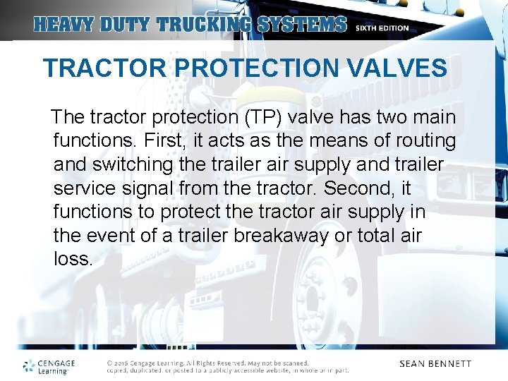 TRACTOR PROTECTION VALVES The tractor protection (TP) valve has two main functions. First, it