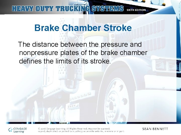 Brake Chamber Stroke The distance between the pressure and nonpressure plates of the brake