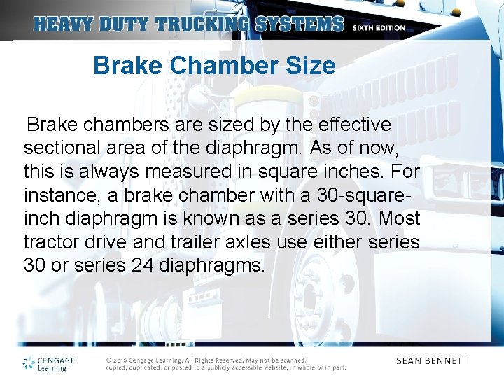 Brake Chamber Size Brake chambers are sized by the effective sectional area of the