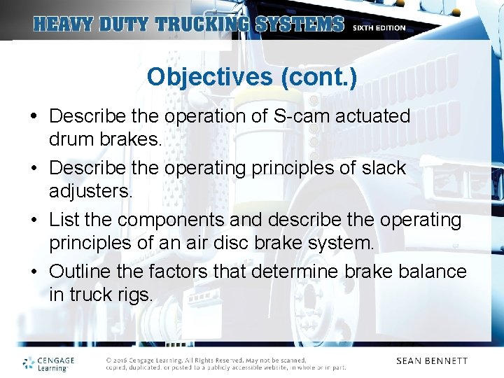Objectives (cont. ) • Describe the operation of S-cam actuated drum brakes. • Describe