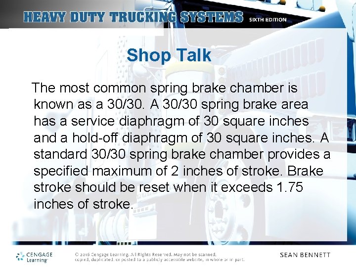 Shop Talk The most common spring brake chamber is known as a 30/30. A