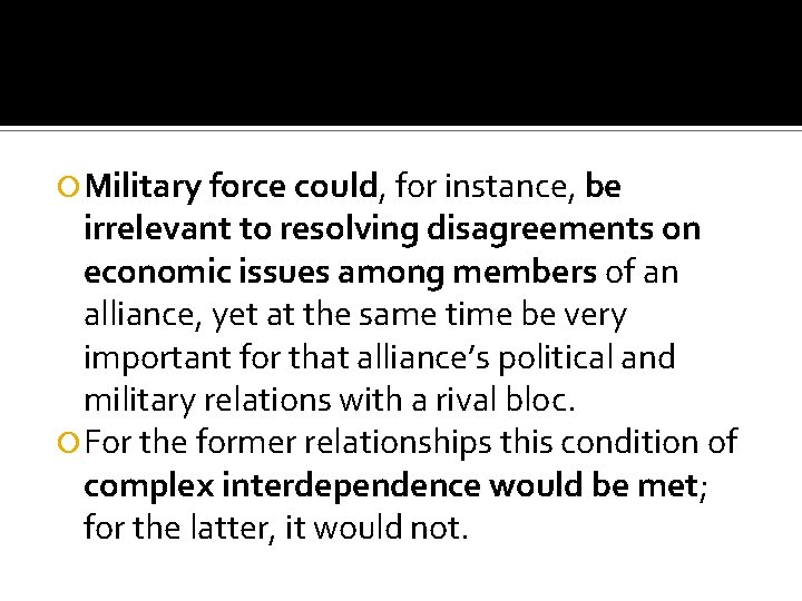  Military force could, for instance, be irrelevant to resolving disagreements on economic issues