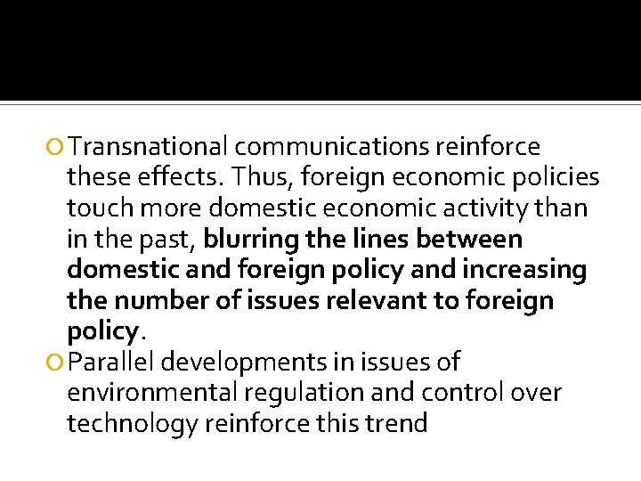  Transnational communications reinforce these effects. Thus, foreign economic policies touch more domestic economic