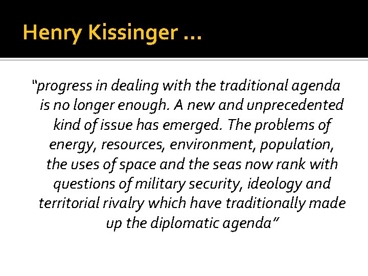 Henry Kissinger. . . “progress in dealing with the traditional agenda is no longer
