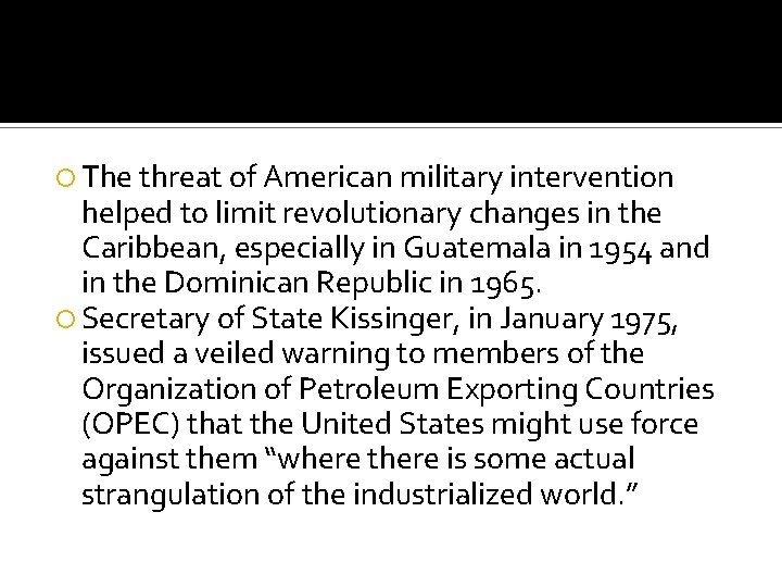 The threat of American military intervention helped to limit revolutionary changes in the