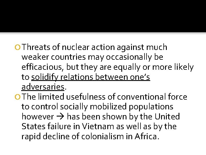  Threats of nuclear action against much weaker countries may occasionally be efficacious, but