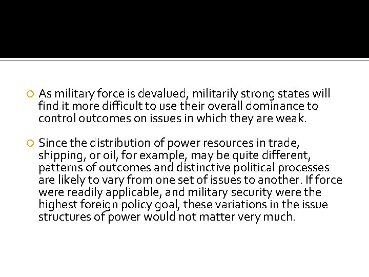  As military force is devalued, militarily strong states will find it more difficult