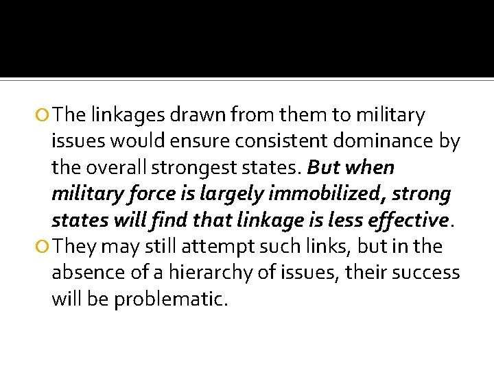  The linkages drawn from them to military issues would ensure consistent dominance by