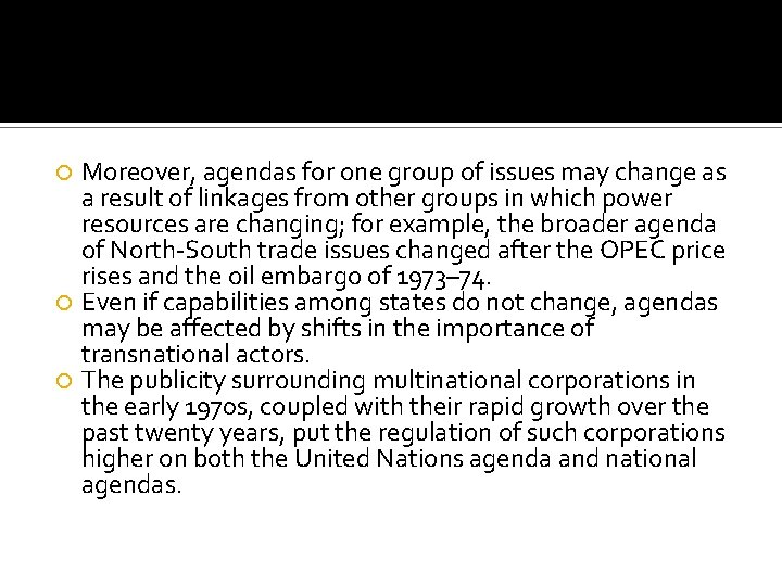 Moreover, agendas for one group of issues may change as a result of linkages