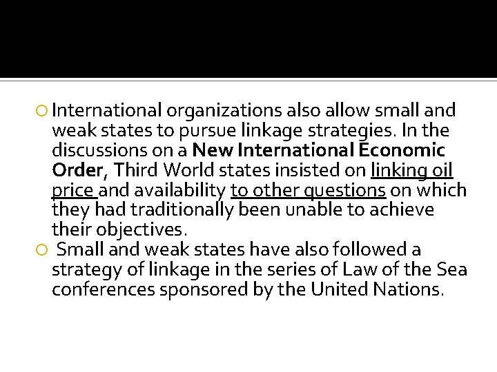  International organizations also allow small and weak states to pursue linkage strategies. In