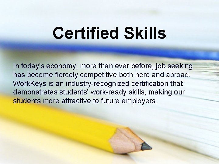 Certified Skills In today’s economy, more than ever before, job seeking has become fiercely